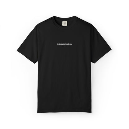 Inclusion Starts With You Embroidery Tee