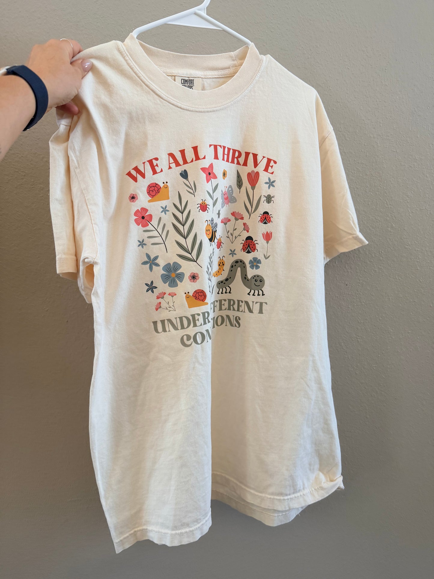 We All Thrive Under Different Conditions – Comfort Colors Tee